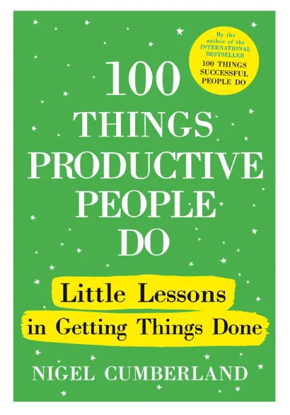 100 Things Productive People Do: Boost Efficiency and Achieve More Every Day