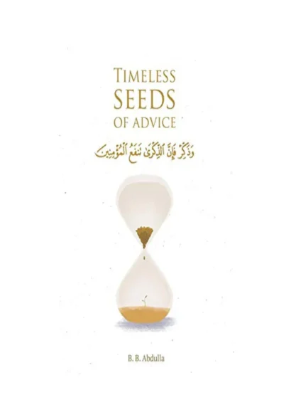 Timeless Seeds of Advice by B. B. Abdulla