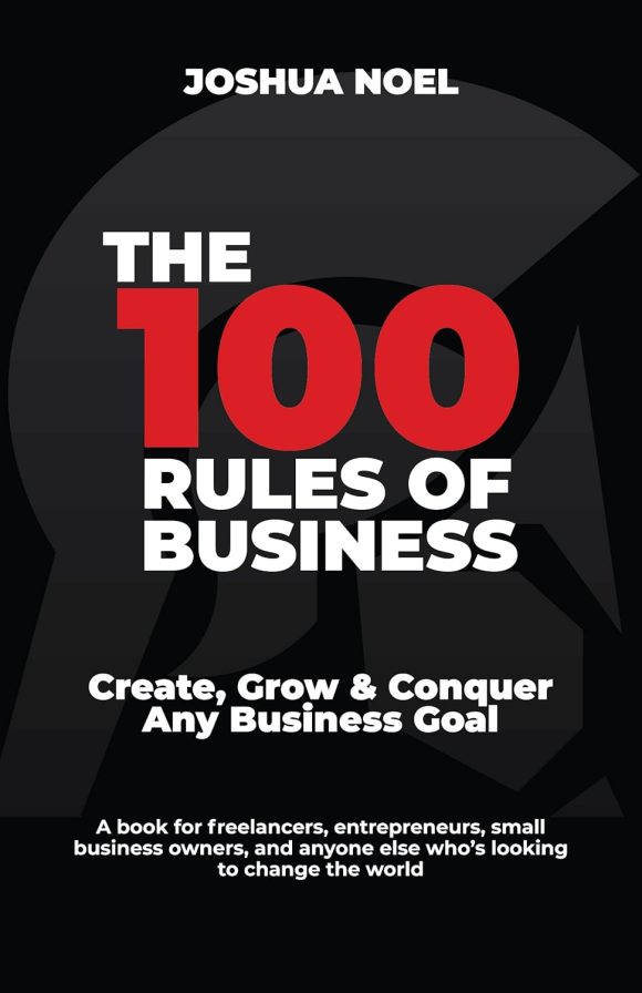 The 100 Rules of Business by Joshua Noel