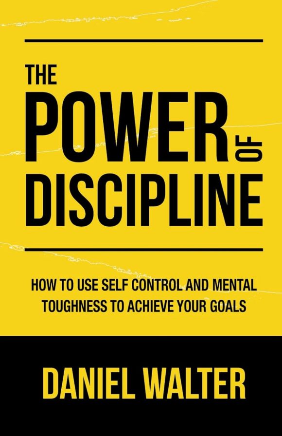 The Power of Discipline:    by Daniel Walte