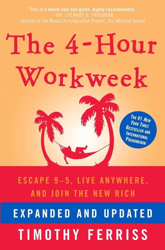 The 4-Hour Workweek: ..by Timothy Ferriss