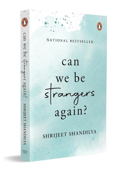 Can We Be Strangers Again  by Shrijeet Shandilya