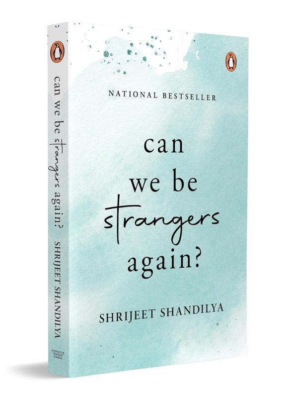 Can We Be Strangers Again  by Shrijeet Shandilya