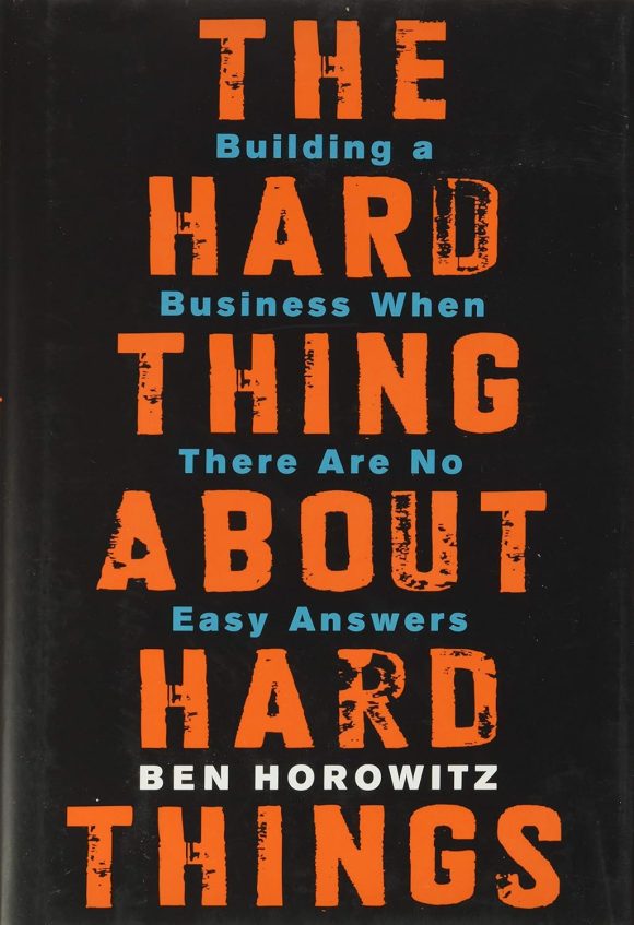 The Hard Thing About Hard   by Ben Horowitz