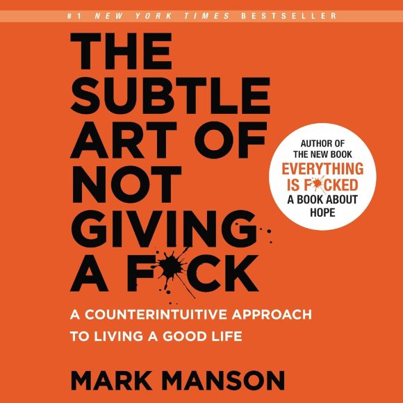The Subtle Art of Not Giving a   by Mark Manson,