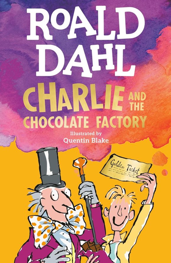 Charlie and the Chocolate Factory by Roald Dahl and Quentin Blake
