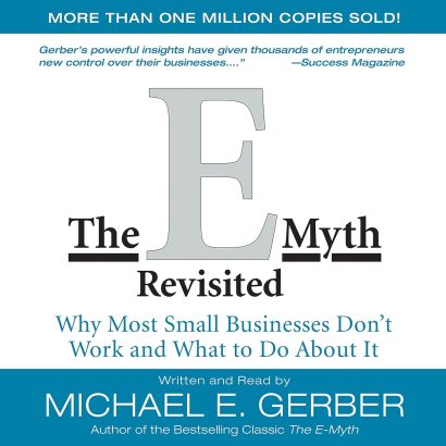 The E-Myth Revisited: Why Most Small Businesses Don't Work and What to Do About I.Michael E. Gerber