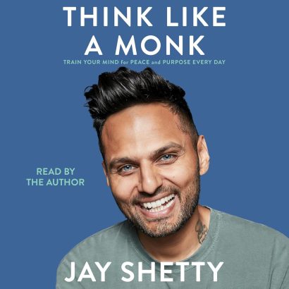 Think Like a Monk: Train Your Mind for Peace and Purpose Every Day .Jay Shetty