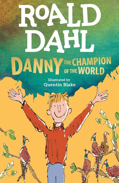 Danny the Champion of the by Roald Dahl (Author), Quentin Blake (Illustrator)