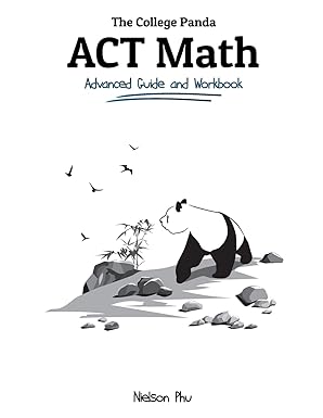 The College Panda's ACT Math: Advanced Guide and Workbook by Nielson Phu (Author)