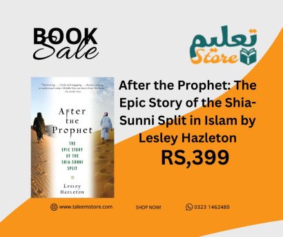 After the Prophet: The Epic Story of the Shia-Sunni Split in Islam by Lesley Hazleton