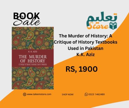 The Murder of History: A Critique of History Textbooks Used in Pakistan K.K. Aziz