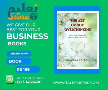 The Art of Not Overthinking: Believing in Yourself and Building Your Dream Life By Shaurya Kapoor